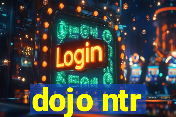 dojo ntr